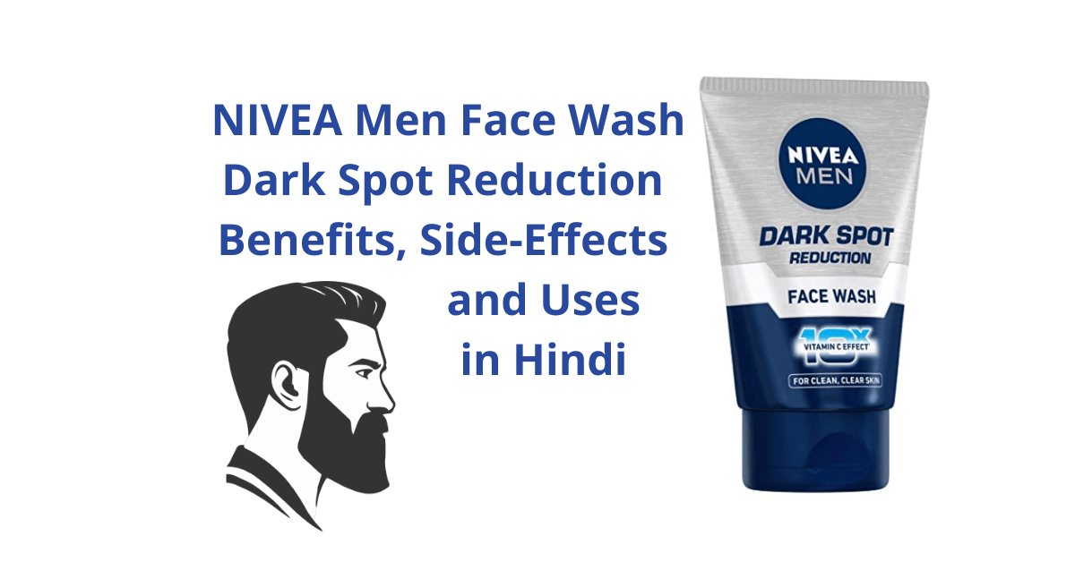 NIVEA Men Dark Spot Reduction Face Wash Benefits in Hindi
