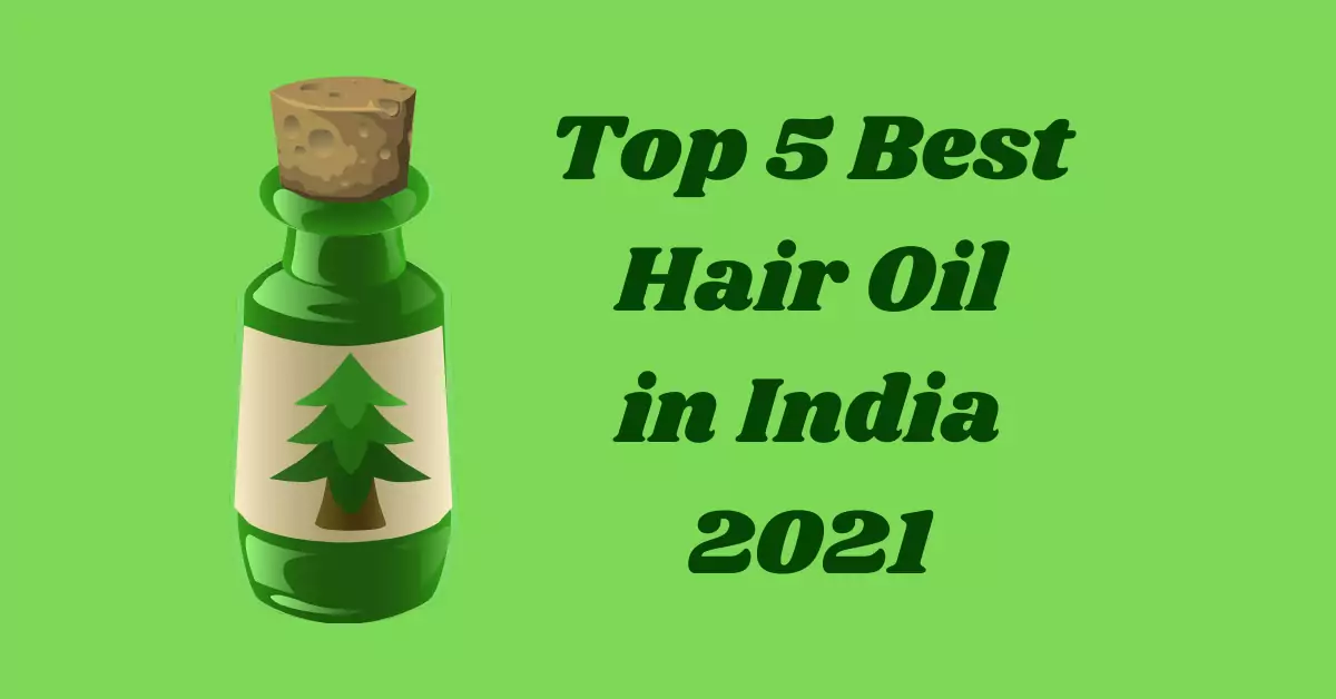 Top 5 Best Hair Oil in India 2021
