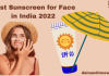 Best Sunscreen for Face in India 2022
